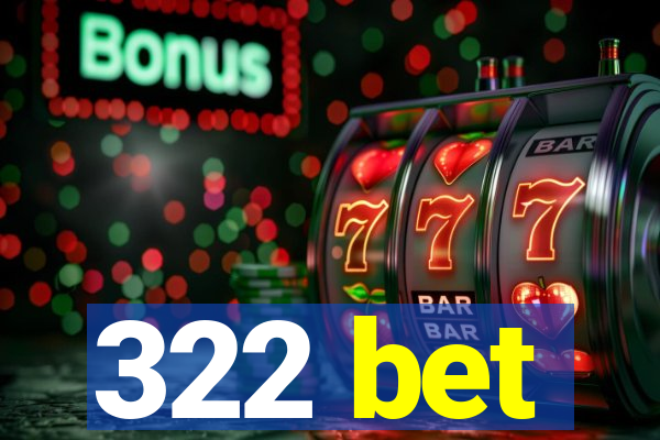 322 bet